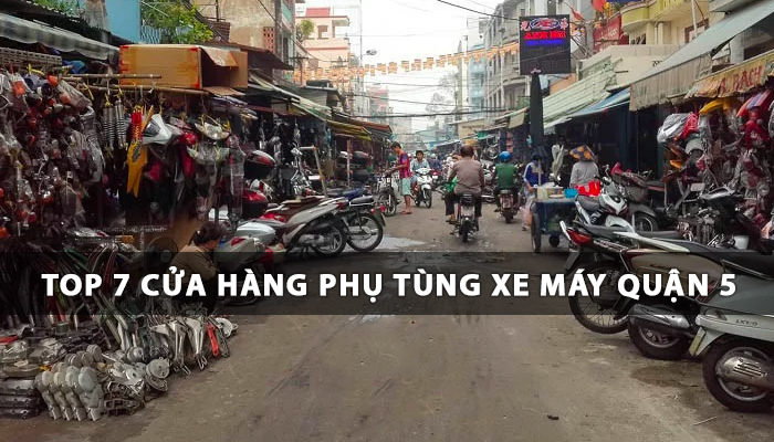 Top 7 cửa hàng phụ tùng xe máy quận 5