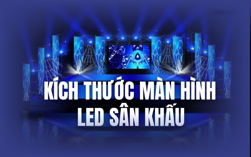 kích thước màn hình led sân khấu