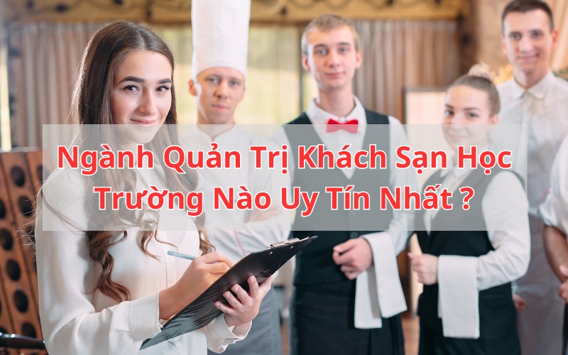 ngành quản trị khách sạn học trường nào