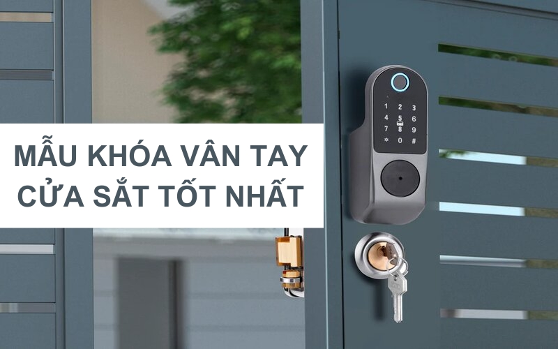 mẫu khóa vân tay cửa sắt tốt nhất