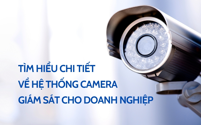 hệ thống camera giám sát cho doanh nghiệp