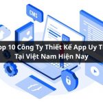 10 Top Công Ty Thiết Kế App Tại Việt Nam Chuyên Nghiệp Nhất