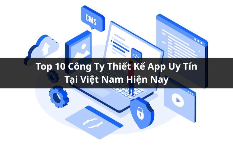 top công ty thiết kế app tại việt nam