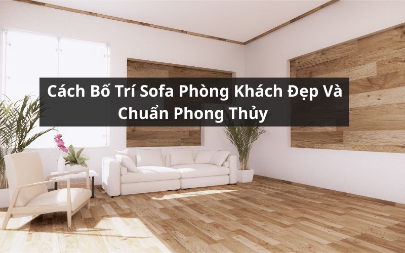 cách bố trí sofa phòng khách
