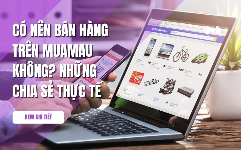 Có nên bán hàng trên Muamau không