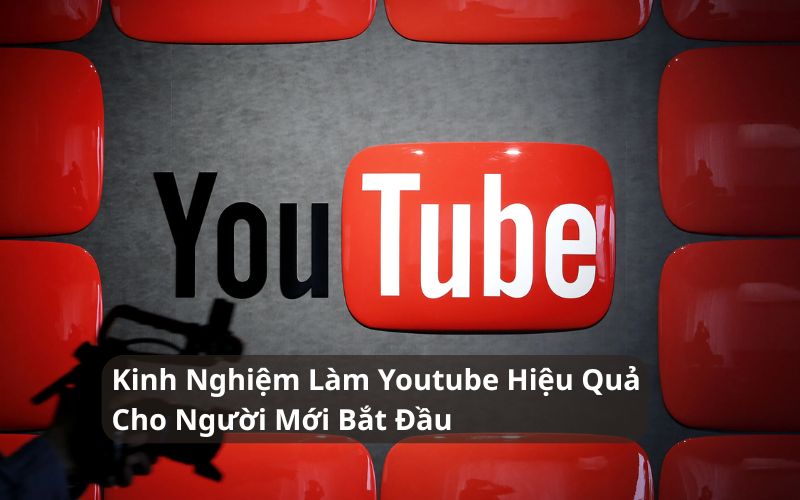 kinh nghiệm làm youtube