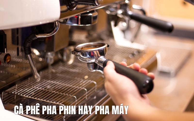 cà phê pha phin hay pha máy