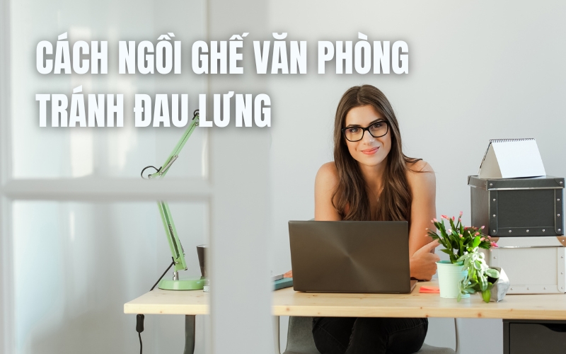 cách ngồi ghế văn phòng tránh đau lưng