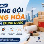 Hướng Dẫn Cách Đóng Gói Hàng Hóa Gửi Đi Trung Quốc​ An Toàn & Đúng Quy Định